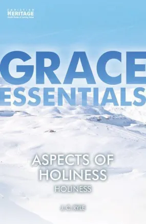 Aspects of Holiness: Holiness (Grace Essentials)
